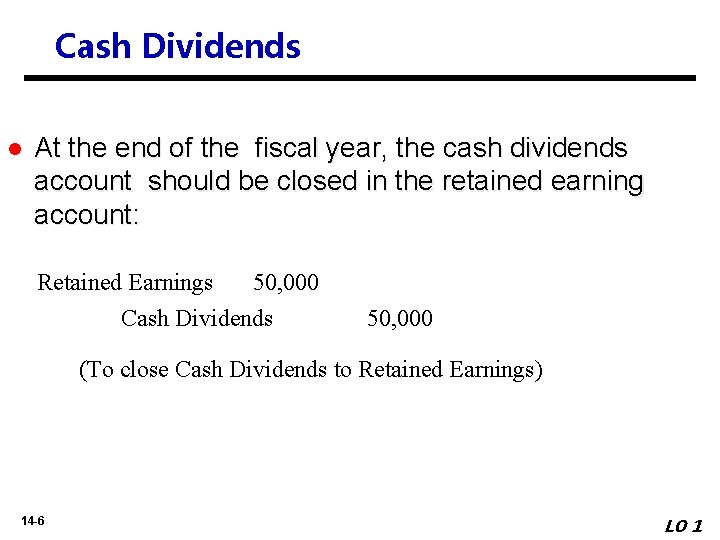 Cash Dividends l At the end of the fiscal year, the cash dividends account