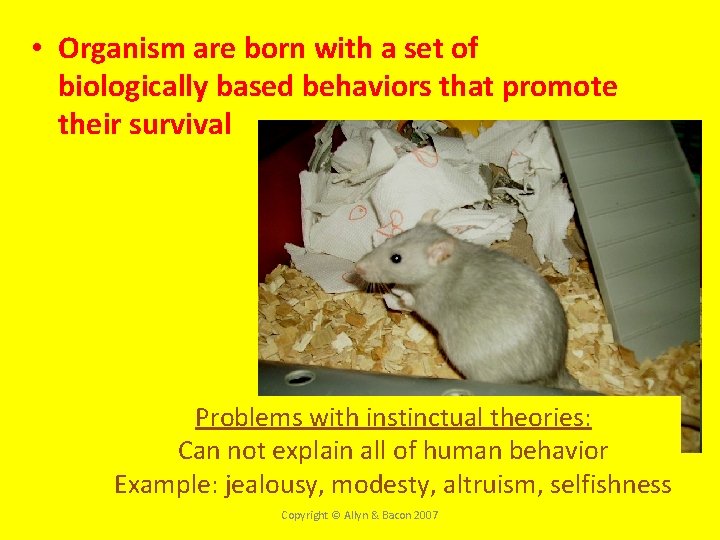  • Organism are born with a set of biologically based behaviors that promote