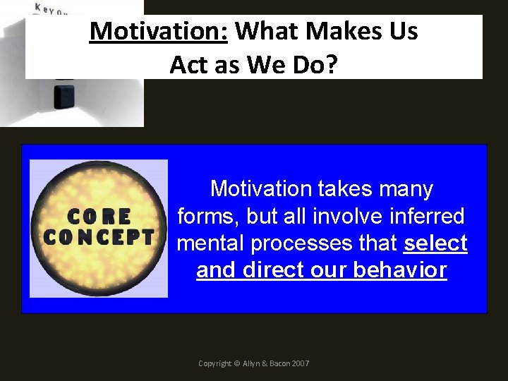 Motivation: What Makes Us Act as We Do? Motivation takes many forms, but all