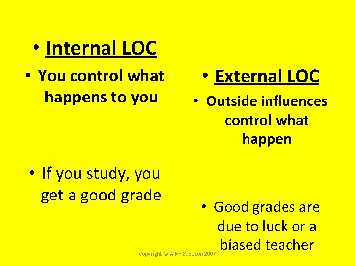 Locus of Control • Internal LOC • You control what happens to you •