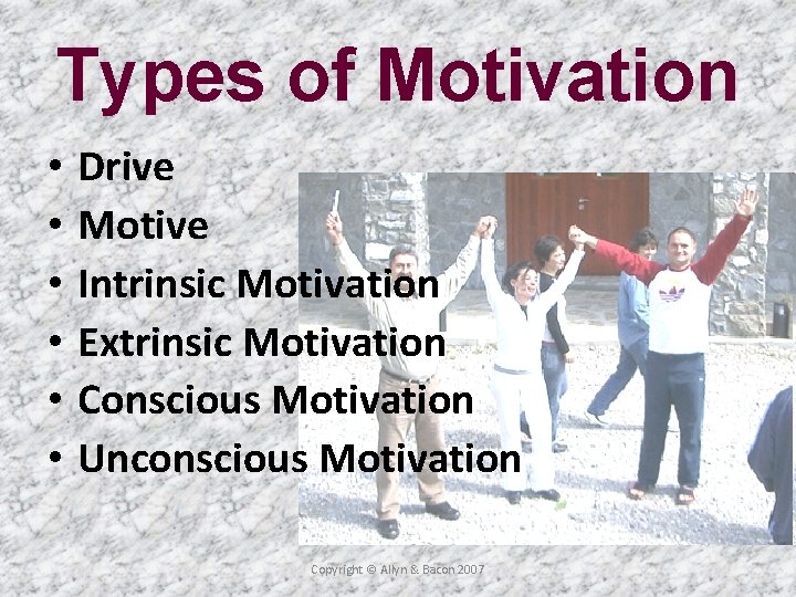 Types of Motivation • • • Drive Motive Intrinsic Motivation Extrinsic Motivation Conscious Motivation