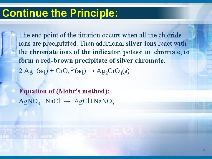 Continue the Principle: The end point of the titration occurs when all the chloride
