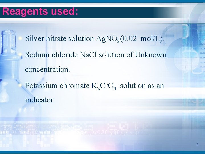 Reagents used: Silver nitrate solution Ag. NO 3(0. 02 mol/L). Sodium chloride Na. Cl