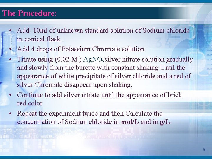 The Procedure: • Add 10 ml of unknown standard solution of Sodium chloride in