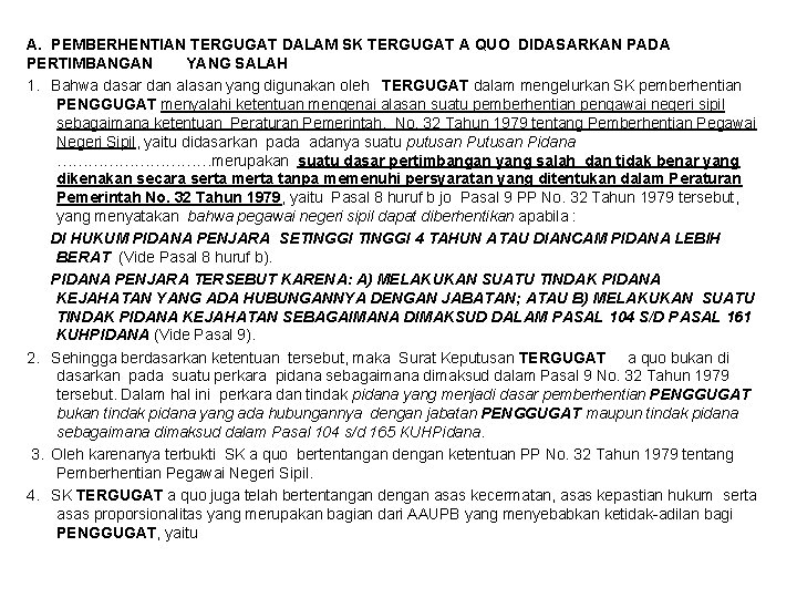 A. PEMBERHENTIAN TERGUGAT DALAM SK TERGUGAT A QUO DIDASARKAN PADA PERTIMBANGAN YANG SALAH 1.