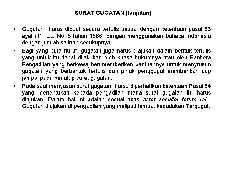 SURAT GUGATAN (lanjutan) • • • Gugatan harus dibuat secara tertulis sesuai dengan ketentuan