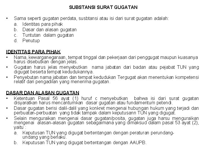 SUBSTANSI SURAT GUGATAN • Sama seperti gugatan perdata, susbtansi atau isi dari surat gugatan