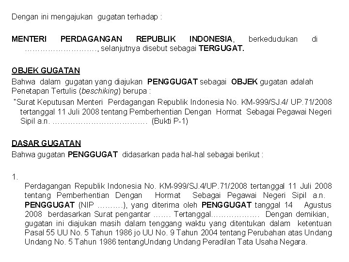 Dengan ini mengajukan gugatan terhadap : MENTERI PERDAGANGAN REPUBLIK INDONESIA, berkedudukan ……………. , selanjutnya