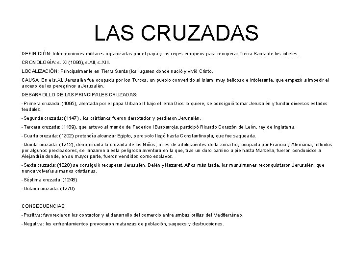 LAS CRUZADAS DEFINICIÓN: Intervenciones militares organizadas por el papa y los reyes europeos para