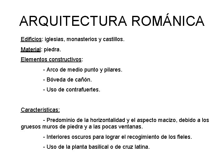 ARQUITECTURA ROMÁNICA Edificios: iglesias, monasterios y castillos. Material: piedra. Elementos constructivos: - Arco de