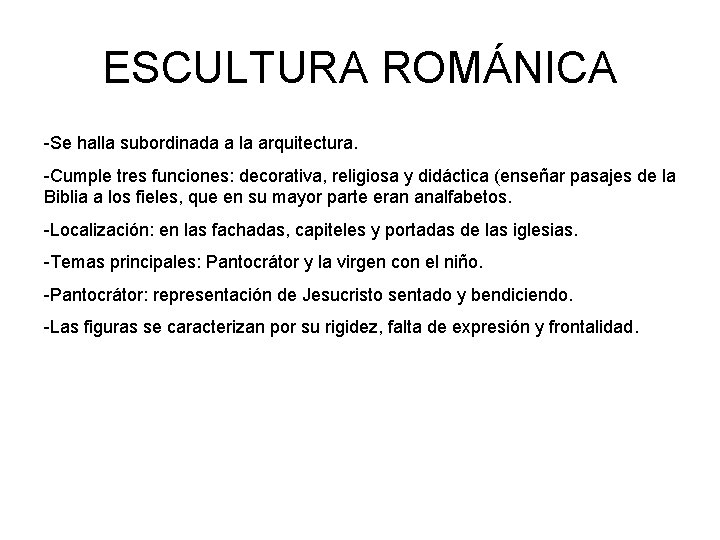 ESCULTURA ROMÁNICA -Se halla subordinada a la arquitectura. -Cumple tres funciones: decorativa, religiosa y