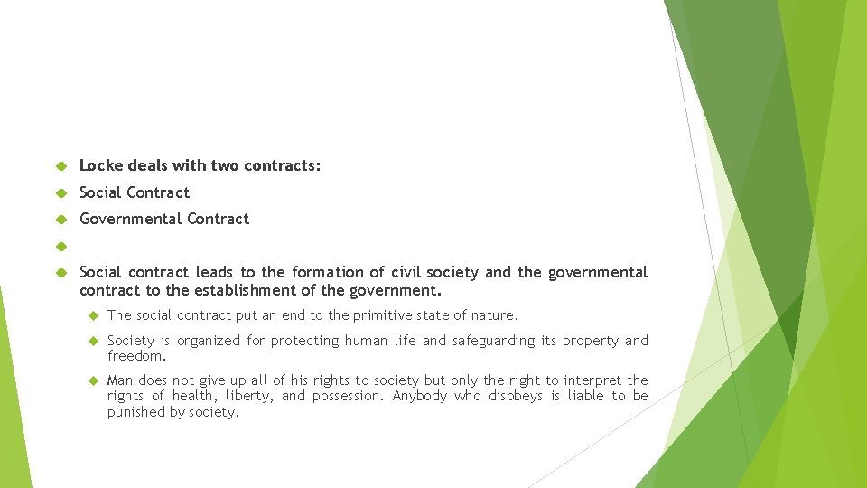 Locke deals with two contracts: Social Contract Governmental Contract Social contract leads to
