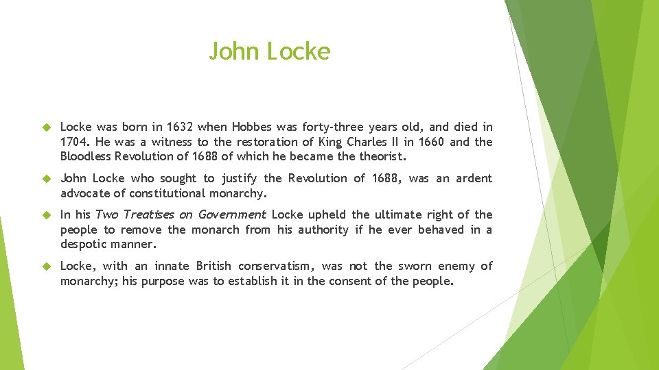 John Locke was born in 1632 when Hobbes was forty-three years old, and died