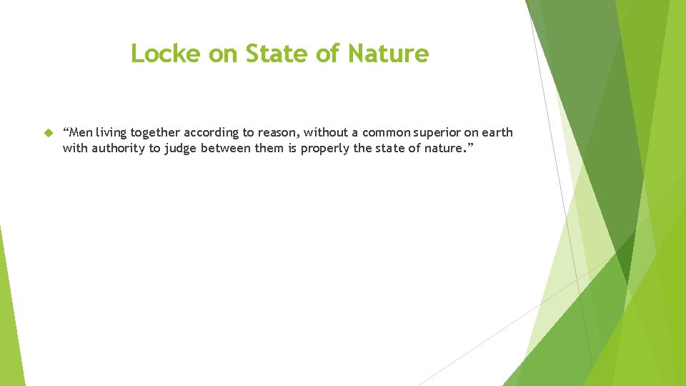 Locke on State of Nature “Men living together according to reason, without a common
