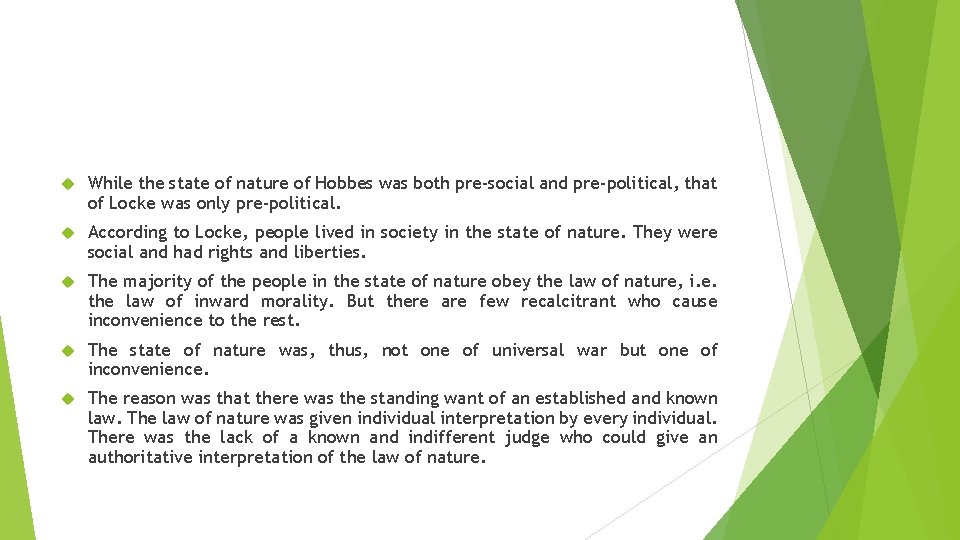  While the state of nature of Hobbes was both pre-social and pre-political, that