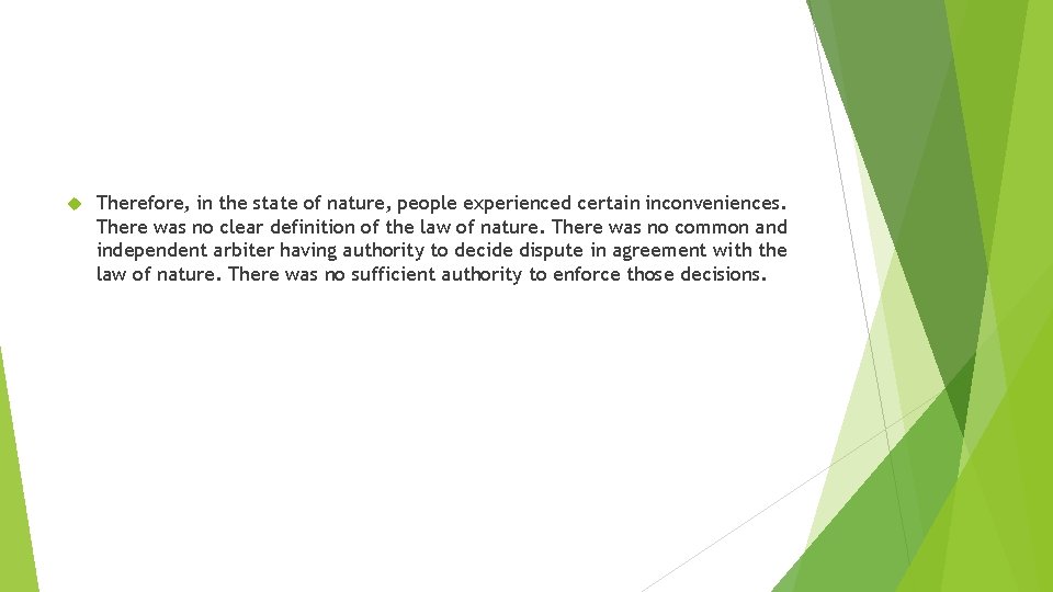  Therefore, in the state of nature, people experienced certain inconveniences. There was no