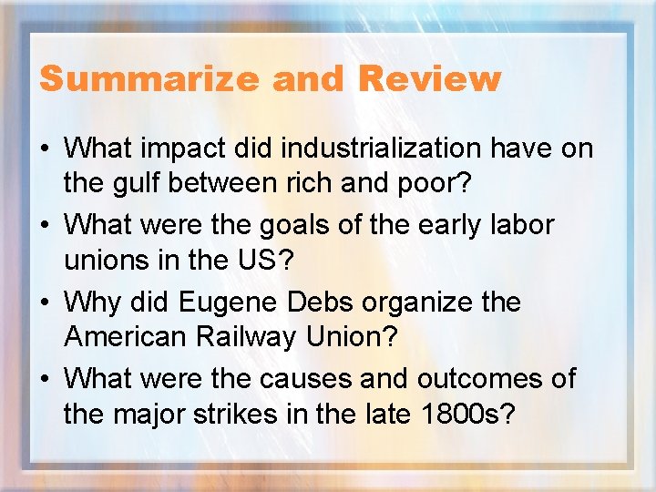 Summarize and Review • What impact did industrialization have on the gulf between rich