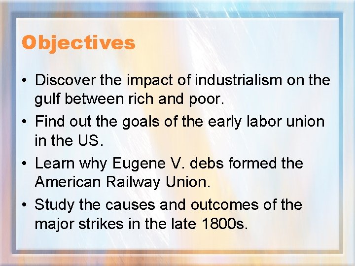Objectives • Discover the impact of industrialism on the gulf between rich and poor.