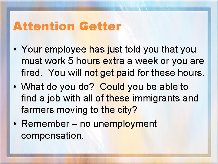 Attention Getter • Your employee has just told you that you must work 5