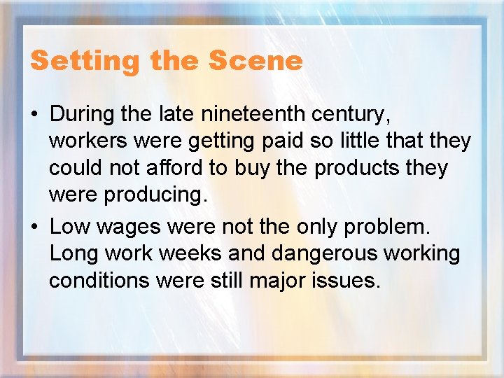 Setting the Scene • During the late nineteenth century, workers were getting paid so