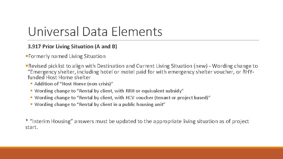 Universal Data Elements 3. 917 Prior Living Situation (A and B) §Formerly named Living