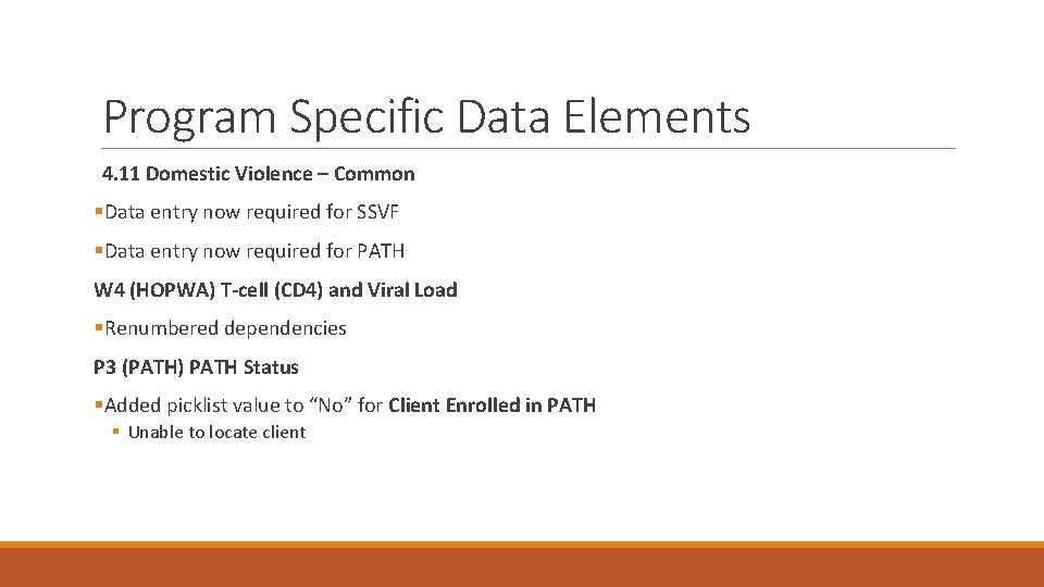 Program Specific Data Elements 4. 11 Domestic Violence – Common §Data entry now required