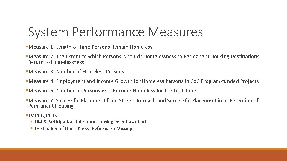 System Performance Measures §Measure 1: Length of Time Persons Remain Homeless §Measure 2: The
