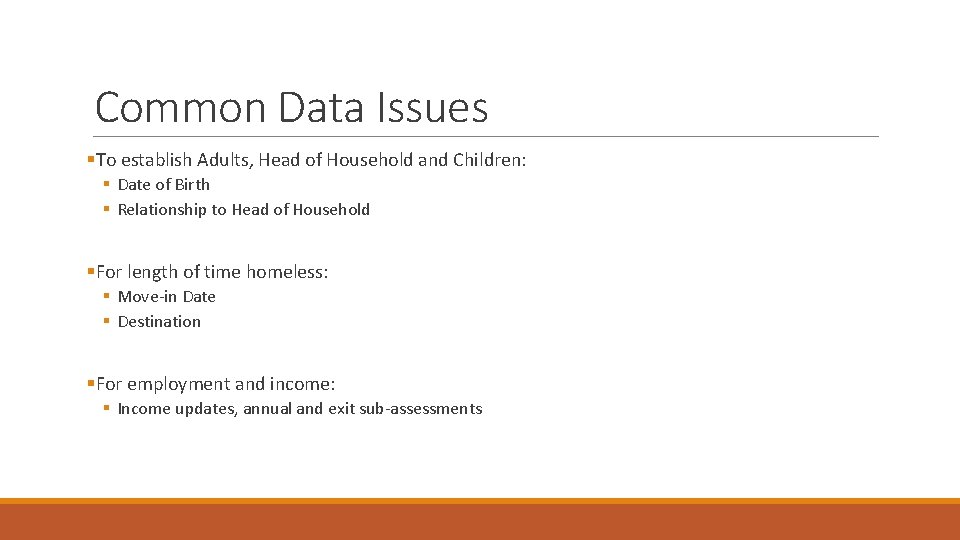 Common Data Issues §To establish Adults, Head of Household and Children: § Date of