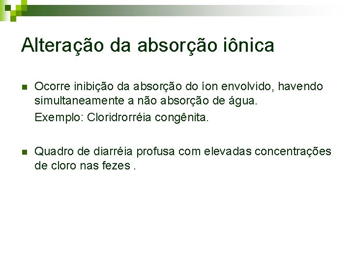 Alteração da absorção iônica n Ocorre inibição da absorção do íon envolvido, havendo simultaneamente Alteração da absorção iônica n Ocorre inibição da absorção do íon envolvido, havendo simultaneamente