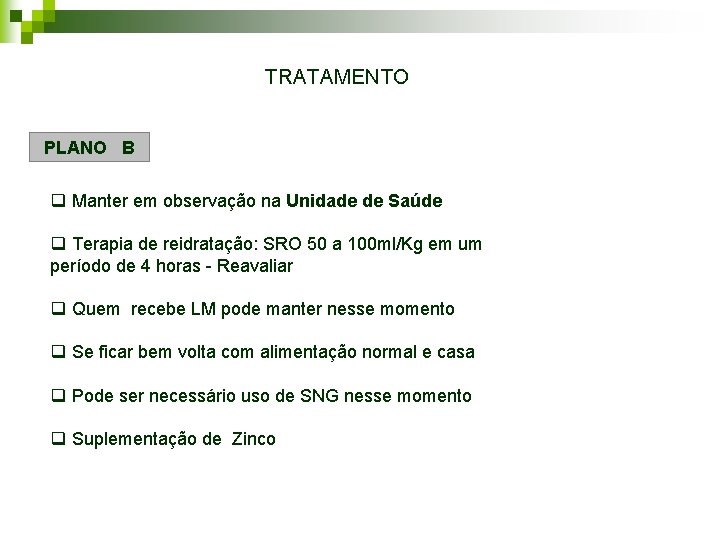 TRATAMENTO PLANO B q Manter em observação na Unidade de Saúde q Terapia de TRATAMENTO PLANO B q Manter em observação na Unidade de Saúde q Terapia de