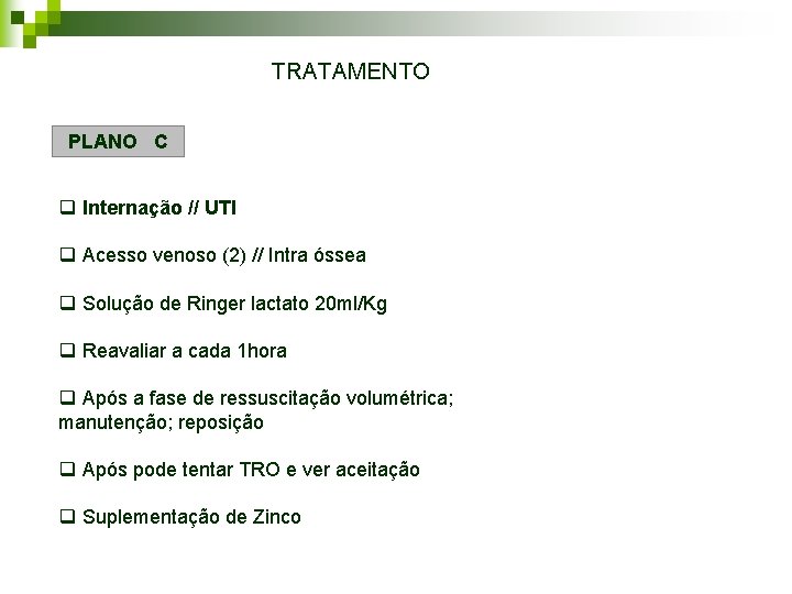 TRATAMENTO PLANO C q Internação // UTI q Acesso venoso (2) // Intra óssea TRATAMENTO PLANO C q Internação // UTI q Acesso venoso (2) // Intra óssea
