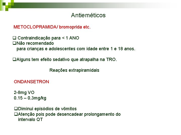 Antieméticos METOCLOPRAMIDA/ bromoprida etc. q Contraindicação para < 1 ANO q. Não recomendado para Antieméticos METOCLOPRAMIDA/ bromoprida etc. q Contraindicação para < 1 ANO q. Não recomendado para