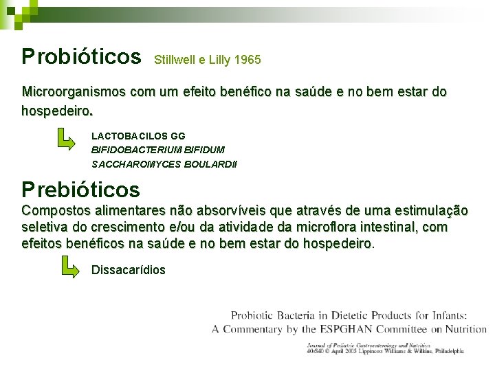 Probióticos Stillwell e Lilly 1965 Microorganismos com um efeito benéfico na saúde e no Probióticos Stillwell e Lilly 1965 Microorganismos com um efeito benéfico na saúde e no