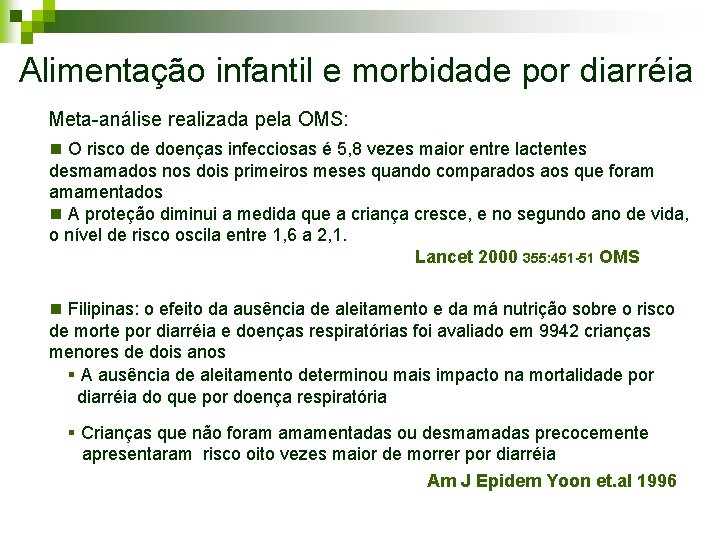 Alimentação infantil e morbidade por diarréia Meta-análise realizada pela OMS: n O risco de Alimentação infantil e morbidade por diarréia Meta-análise realizada pela OMS: n O risco de