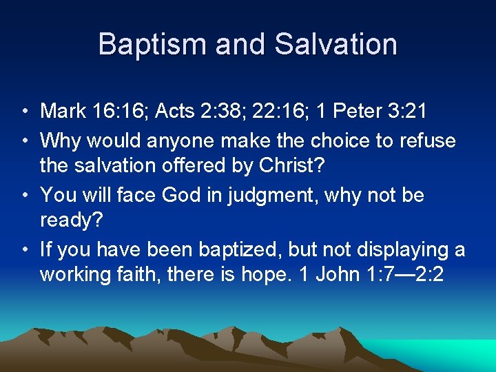 Baptism and Salvation • Mark 16: 16; Acts 2: 38; 22: 16; 1 Peter