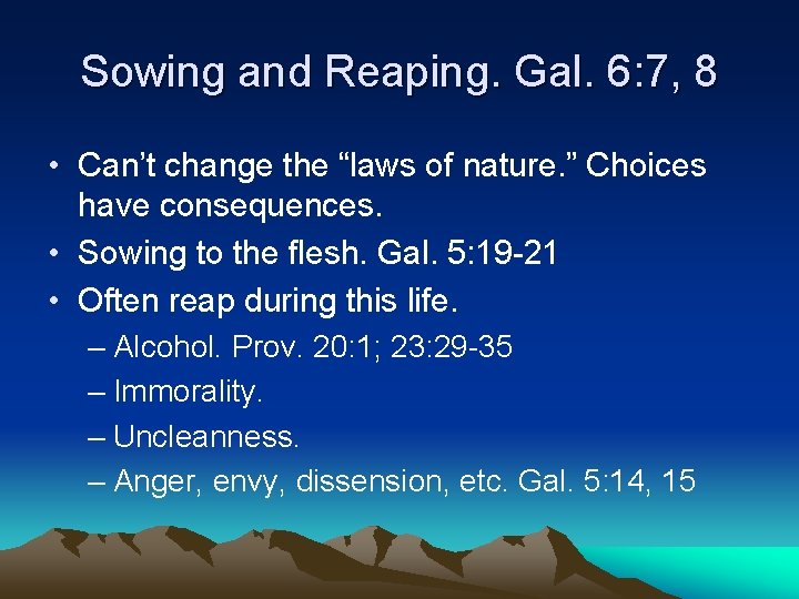 Sowing and Reaping. Gal. 6: 7, 8 • Can’t change the “laws of nature.