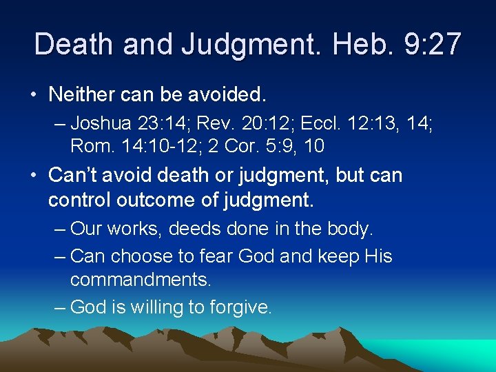 Death and Judgment. Heb. 9: 27 • Neither can be avoided. – Joshua 23: