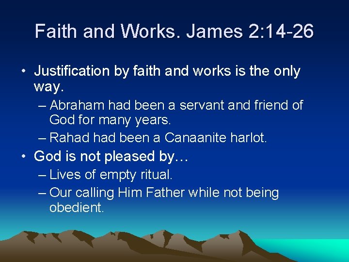 Faith and Works. James 2: 14 -26 • Justification by faith and works is