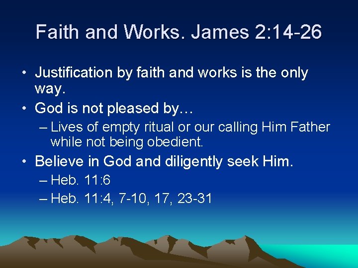 Faith and Works. James 2: 14 -26 • Justification by faith and works is
