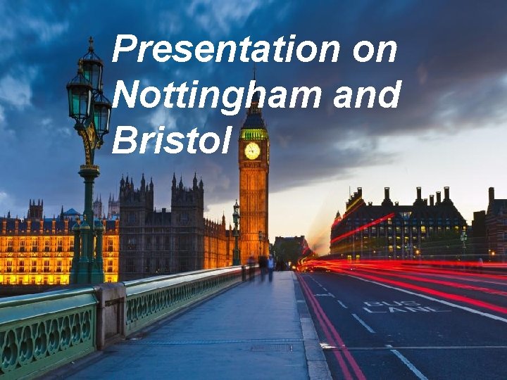 Presentation on Nottingham and Bristol 