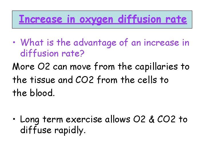 Increase in oxygen diffusion rate • What is the advantage of an increase in