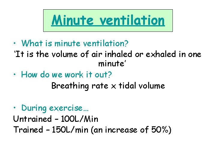 Minute ventilation • What is minute ventilation? ‘It is the volume of air inhaled