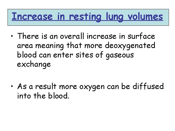 Increase in resting lung volumes • There is an overall increase in surface area