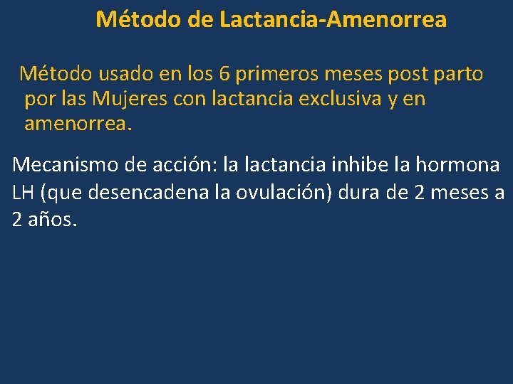 Método de Lactancia-Amenorrea Método usado en los 6 primeros meses post parto por las