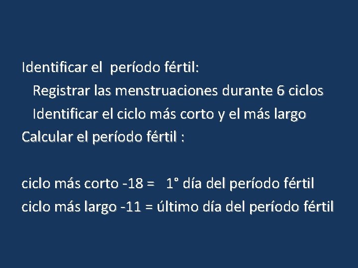 Identificar el período fértil: Registrar las menstruaciones durante 6 ciclos Identificar el ciclo más
