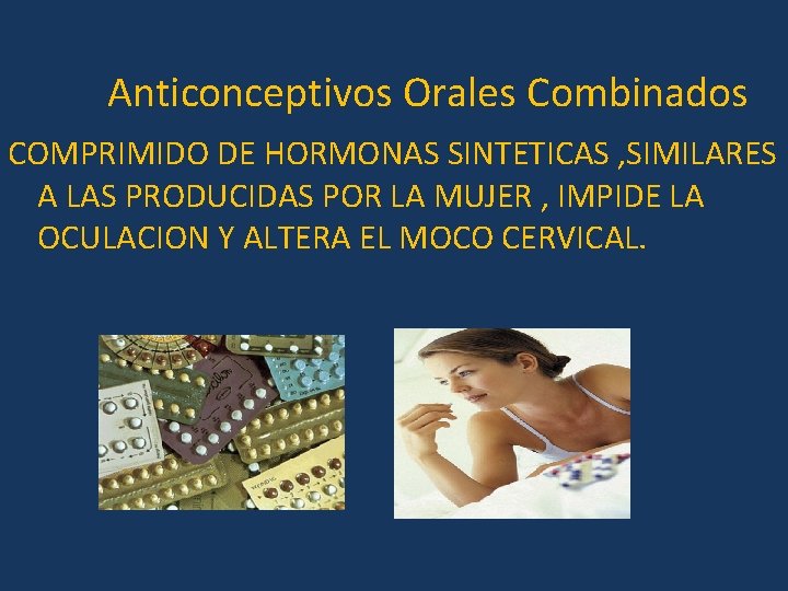 Anticonceptivos Orales Combinados COMPRIMIDO DE HORMONAS SINTETICAS , SIMILARES A LAS PRODUCIDAS POR LA