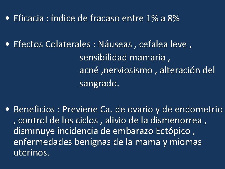  • Eficacia : índice de fracaso entre 1% a 8% • Efectos Colaterales