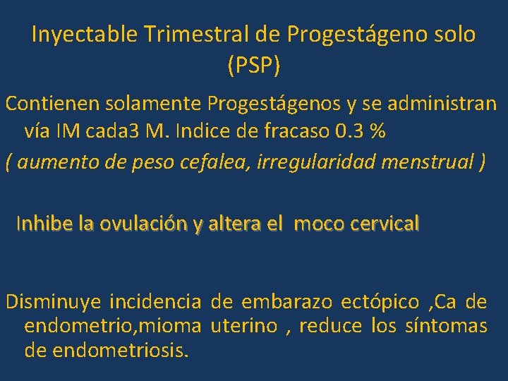 Inyectable Trimestral de Progestágeno solo (PSP) Contienen solamente Progestágenos y se administran vía IM