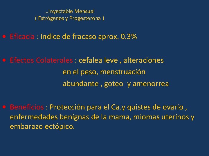 …Inyectable Mensual ( Estrógenos y Progesterona ) • Eficacia : índice de fracaso aprox.