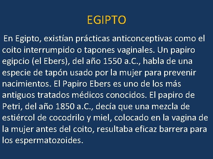 EGIPTO En Egipto, existían prácticas anticonceptivas como el coito interrumpido o tapones vaginales. Un